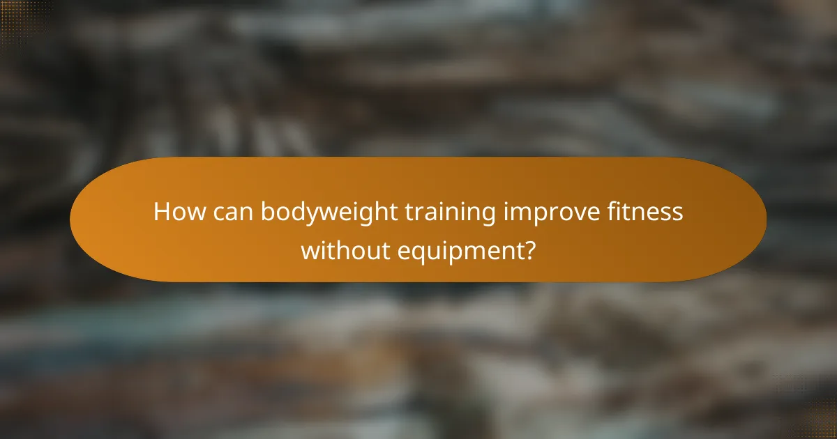 How can bodyweight training improve fitness without equipment?