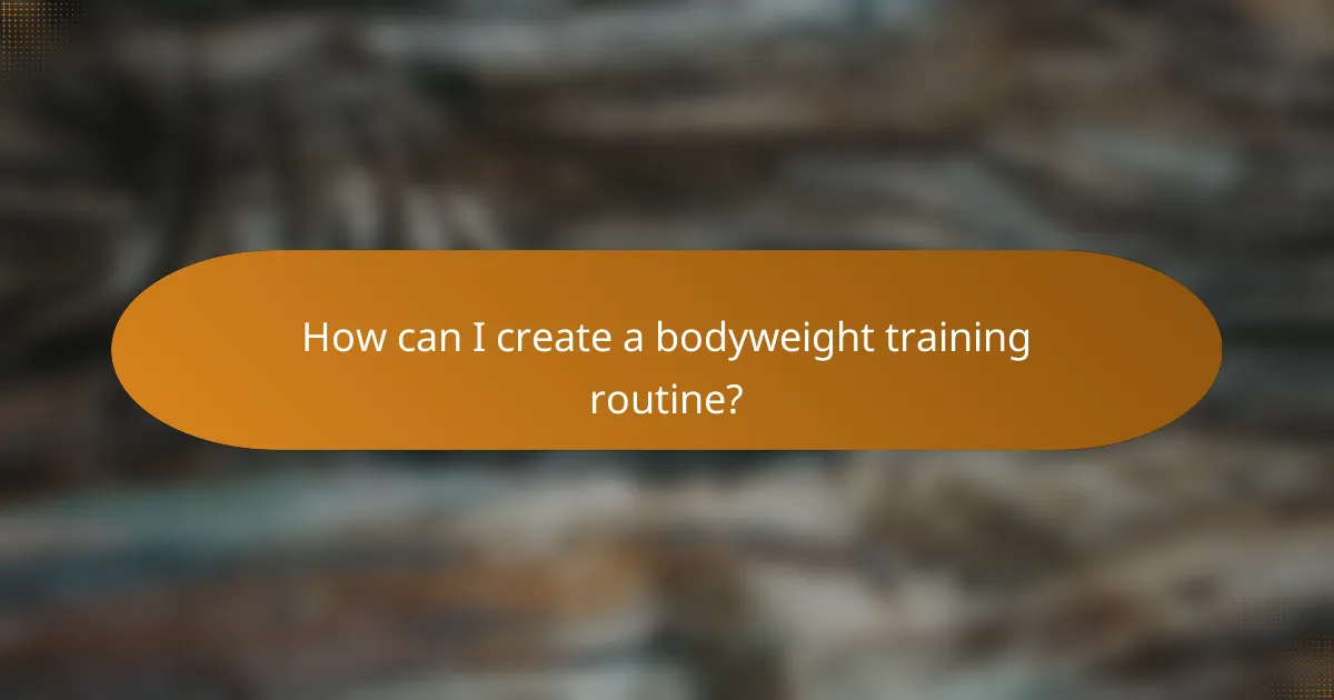 How can I create a bodyweight training routine?