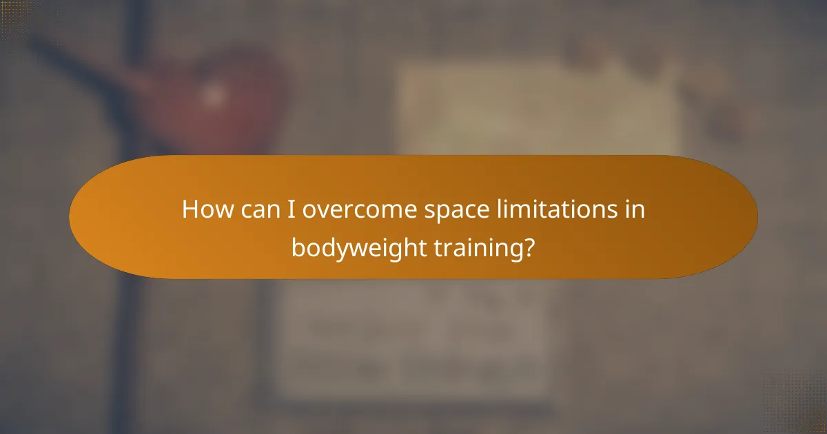 How can I overcome space limitations in bodyweight training?