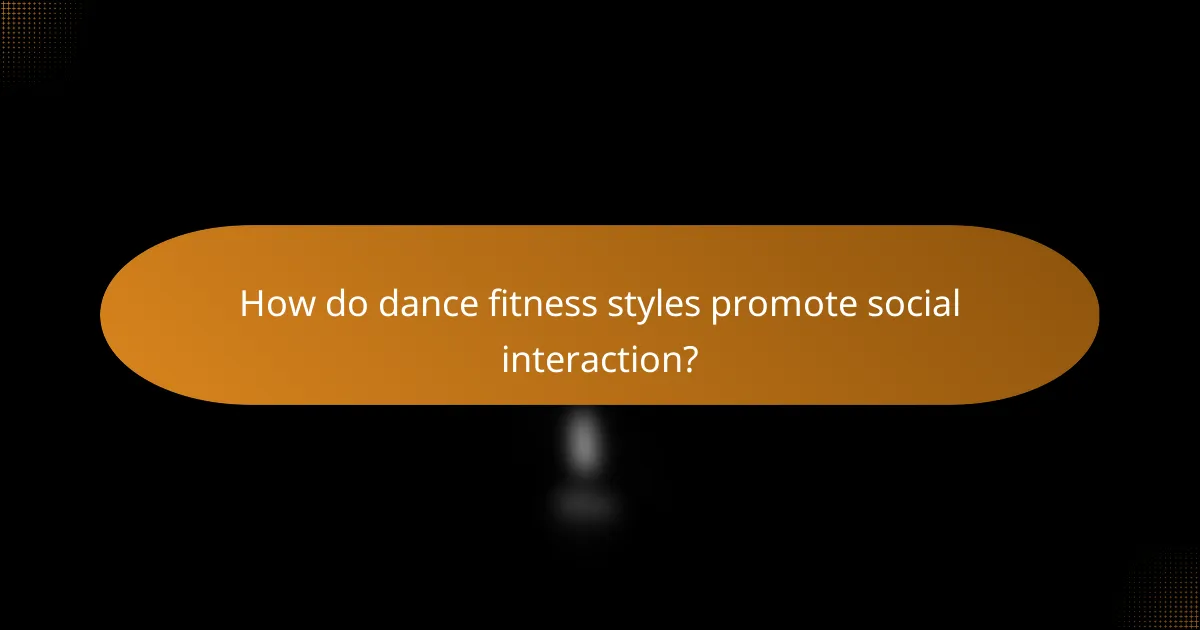 How do dance fitness styles promote social interaction?