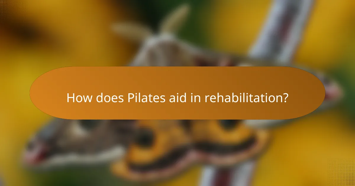 How does Pilates aid in rehabilitation?