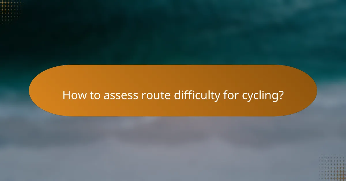 How to assess route difficulty for cycling?