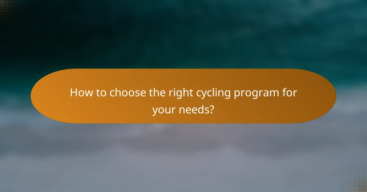 How to choose the right cycling program for your needs?