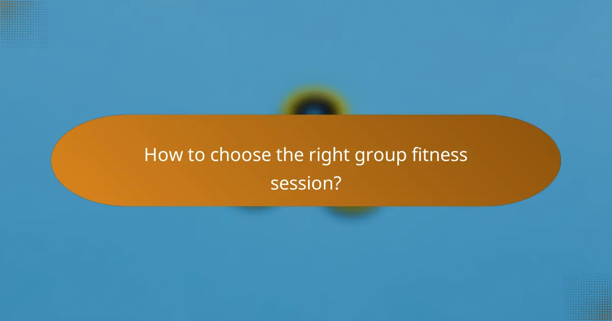 How to choose the right group fitness session?