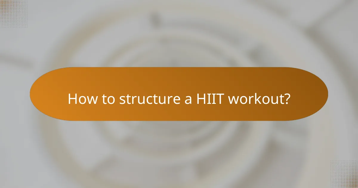 How to structure a HIIT workout?