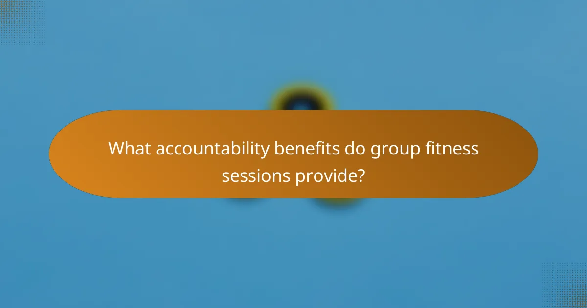 What accountability benefits do group fitness sessions provide?