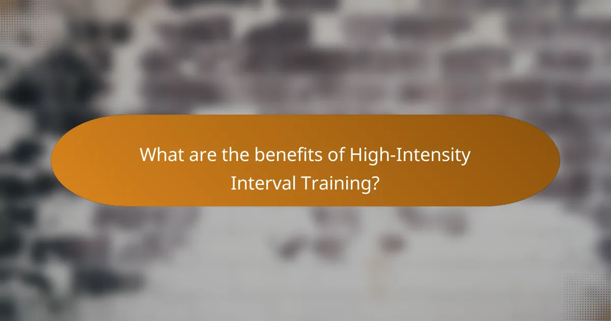 What are the benefits of High-Intensity Interval Training?