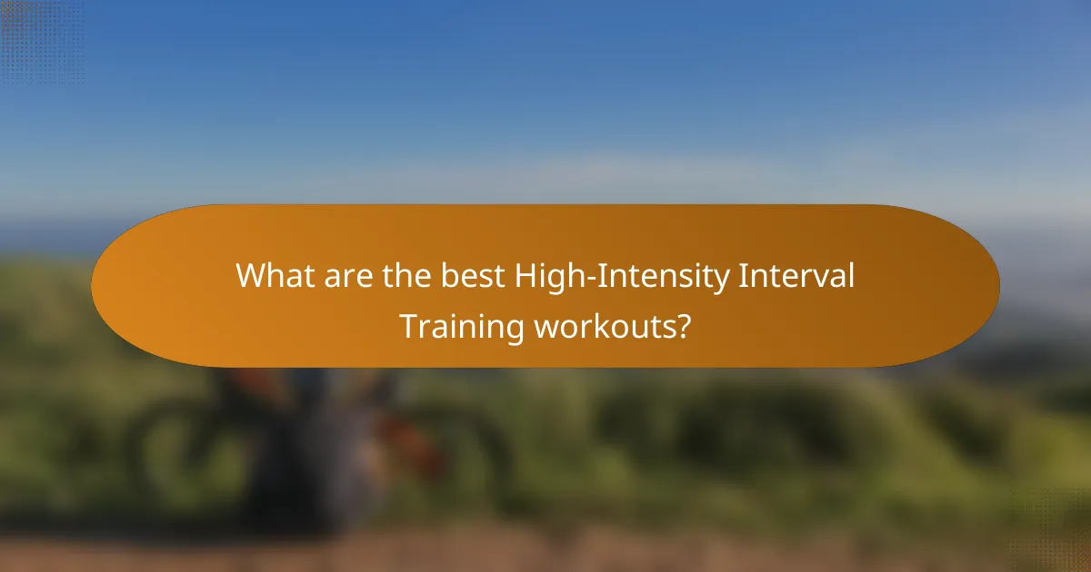 What are the best High-Intensity Interval Training workouts?