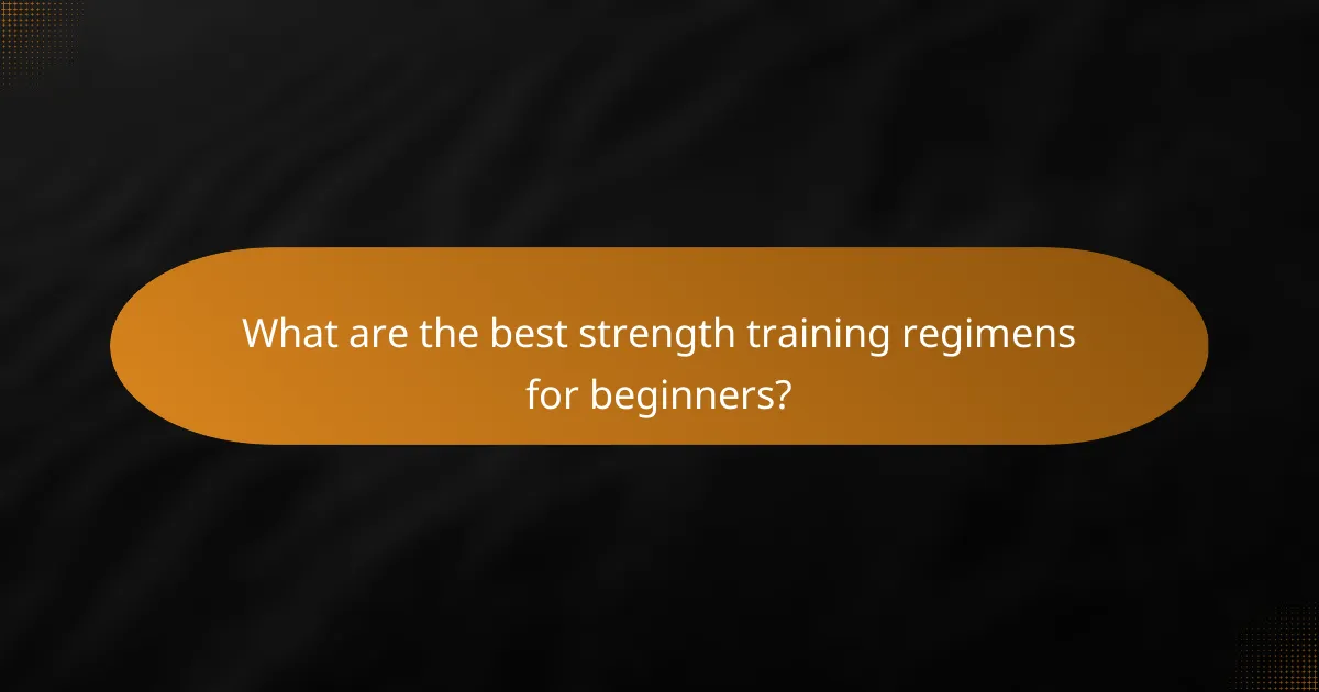 What are the best strength training regimens for beginners?