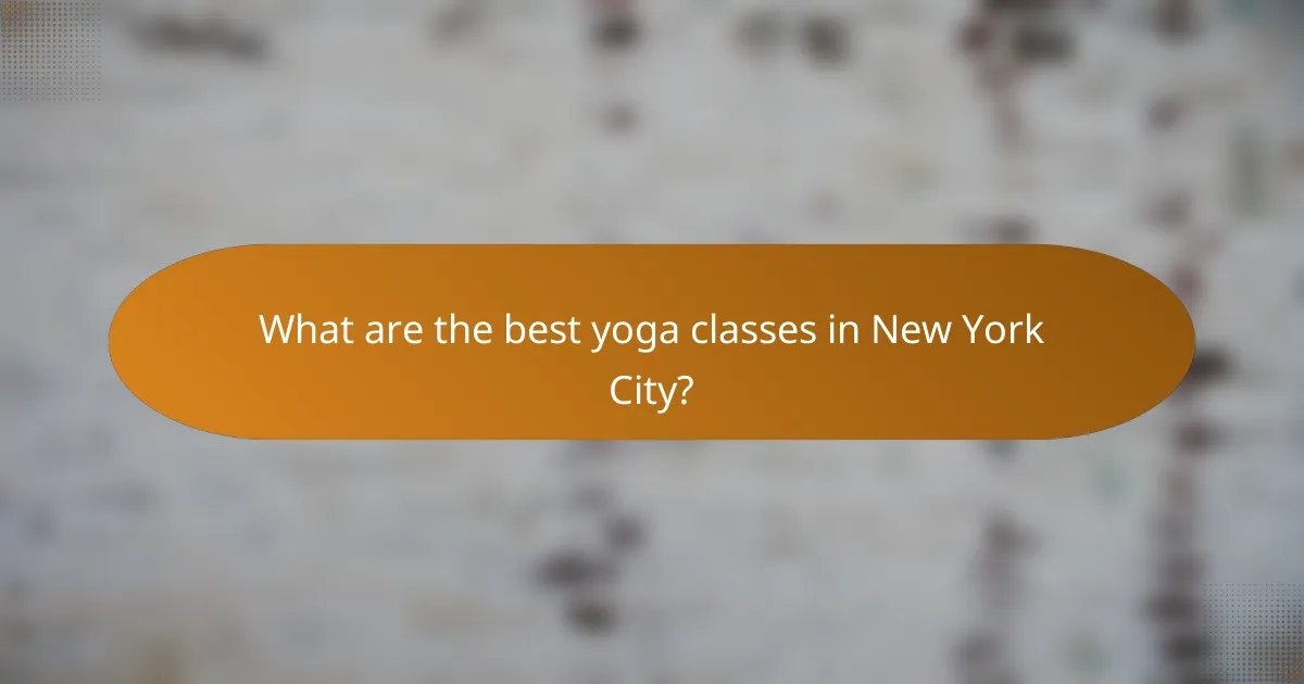 What are the best yoga classes in New York City?