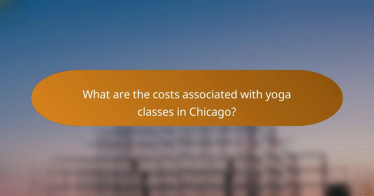 What are the costs associated with yoga classes in Chicago?