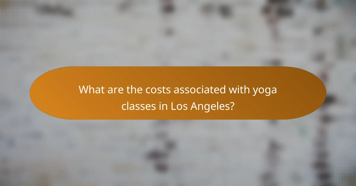 What are the costs associated with yoga classes in Los Angeles?