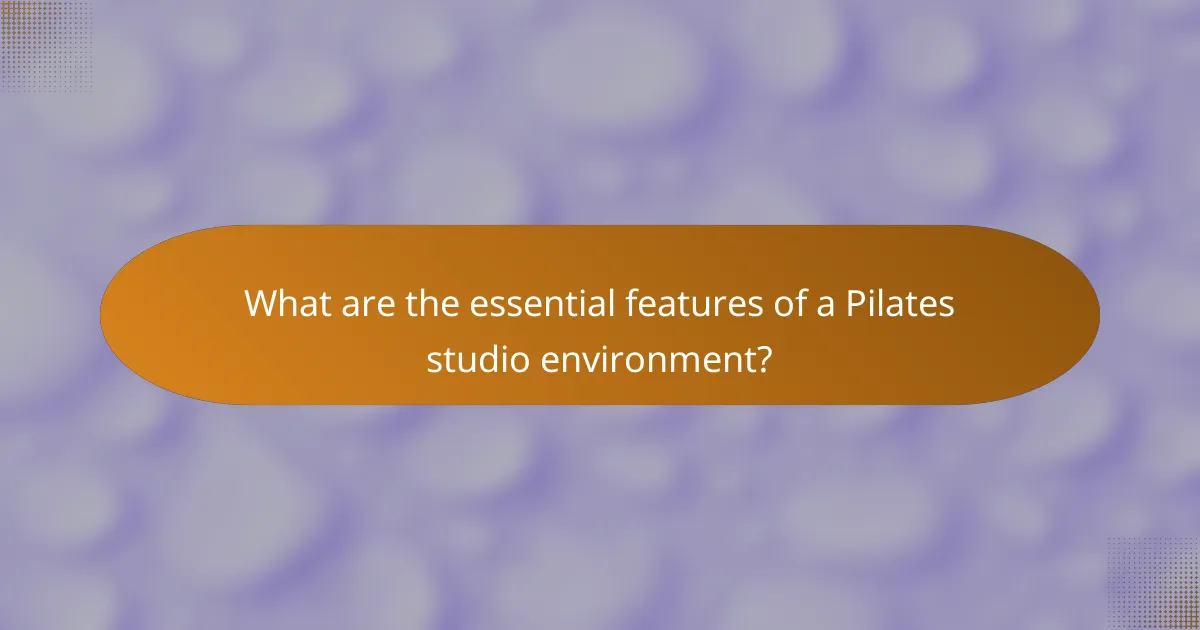 What are the essential features of a Pilates studio environment?