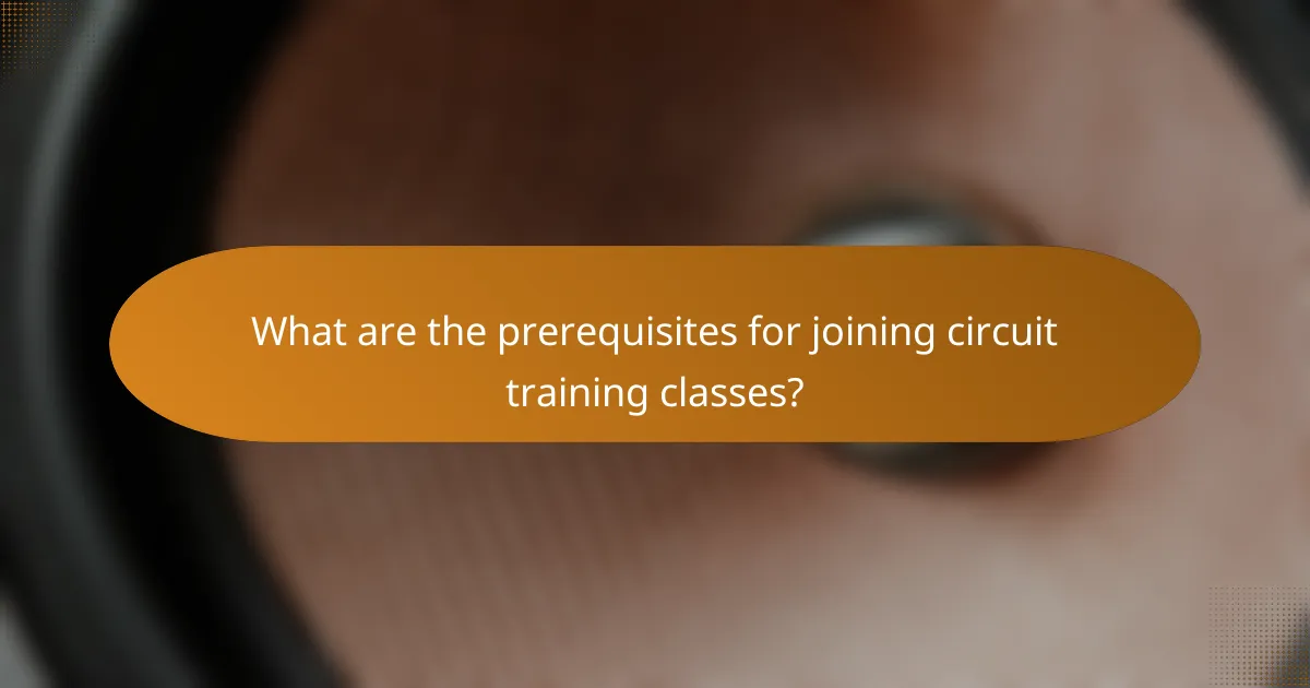 What are the prerequisites for joining circuit training classes?
