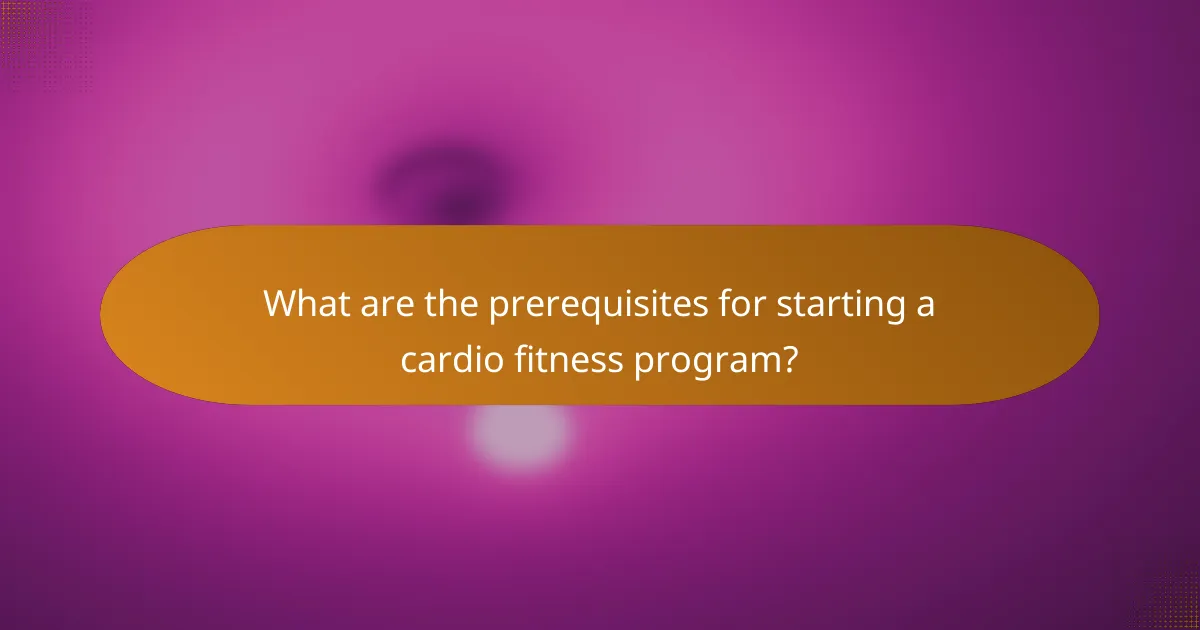 What are the prerequisites for starting a cardio fitness program?