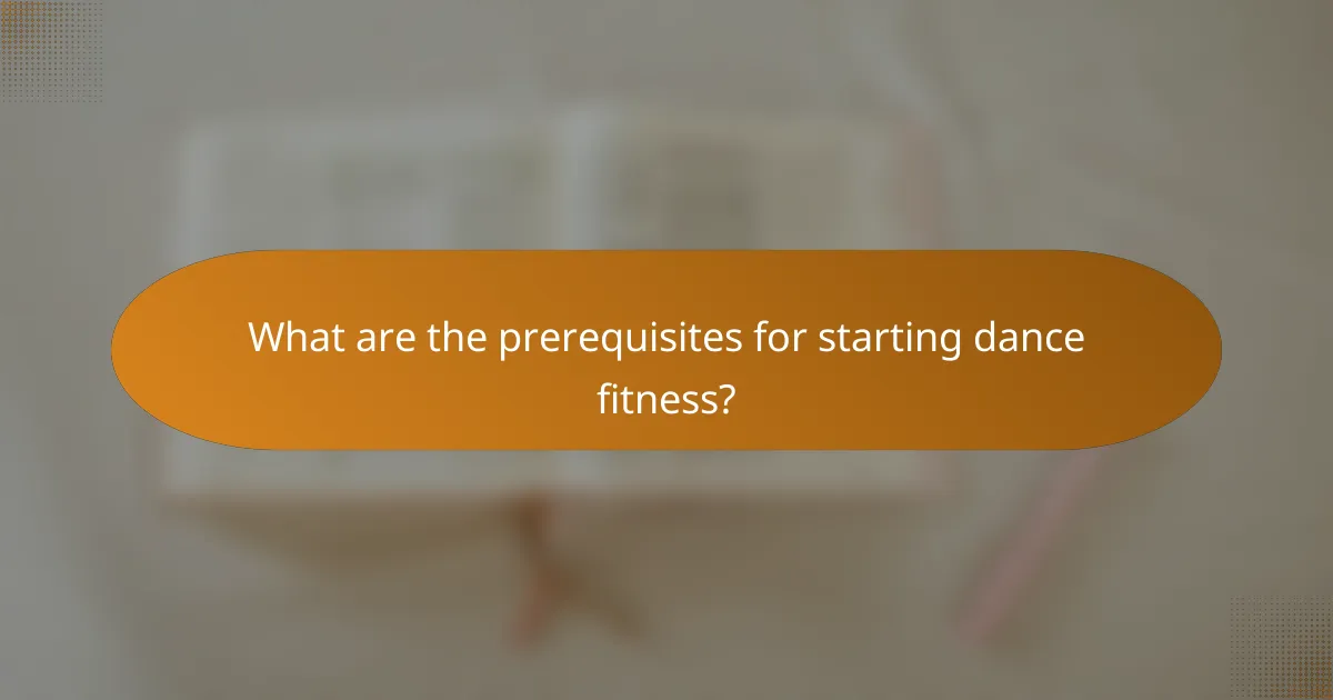 What are the prerequisites for starting dance fitness?