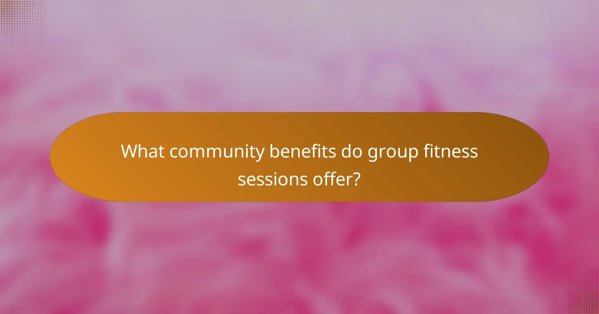 What community benefits do group fitness sessions offer?