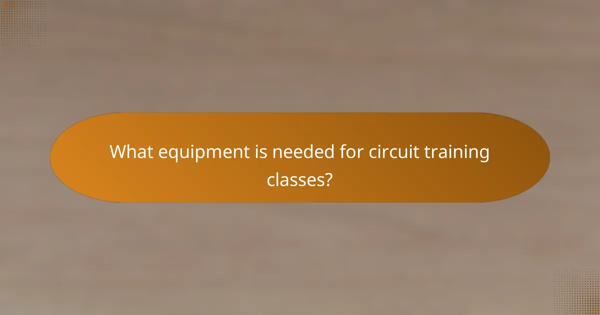 What equipment is needed for circuit training classes?