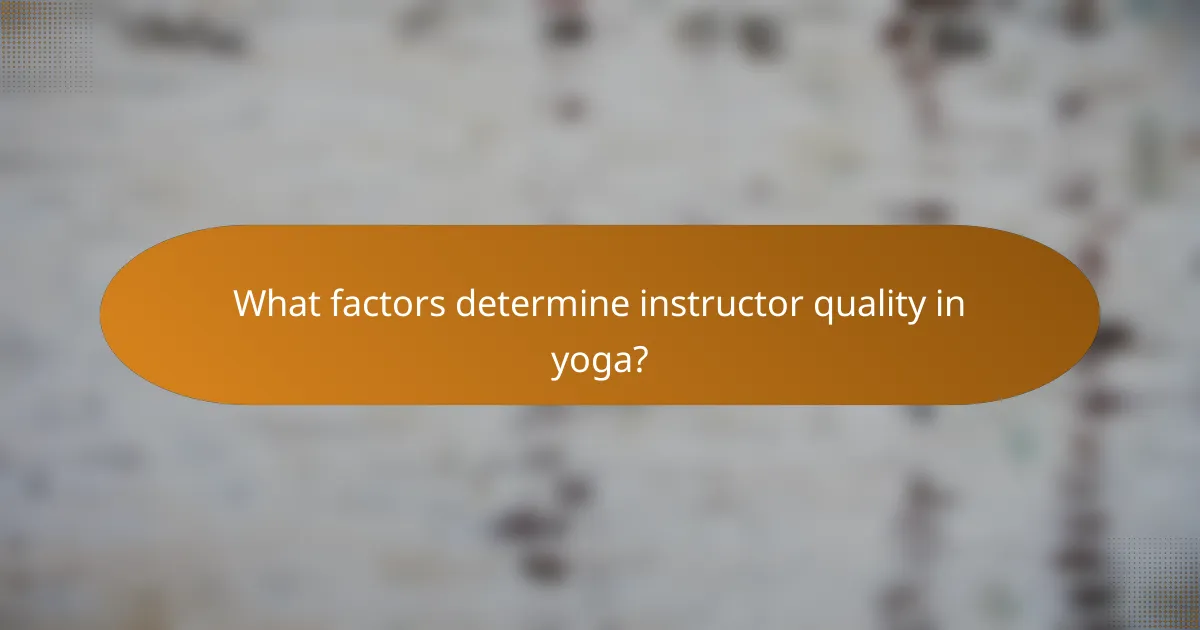 What factors determine instructor quality in yoga?