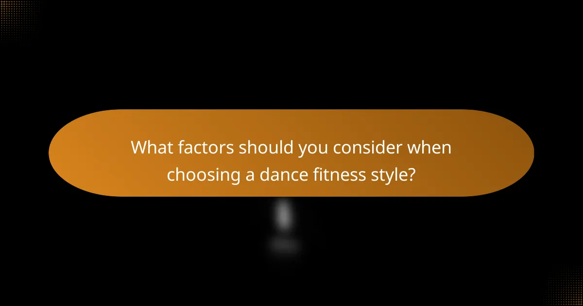 What factors should you consider when choosing a dance fitness style?
