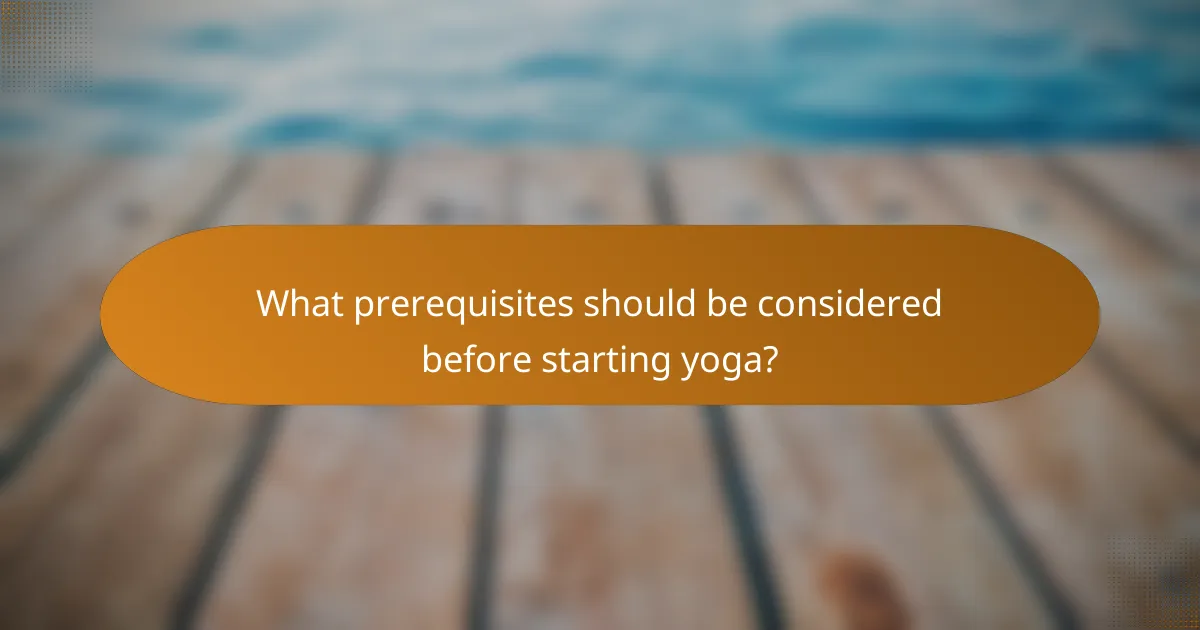 What prerequisites should be considered before starting yoga?