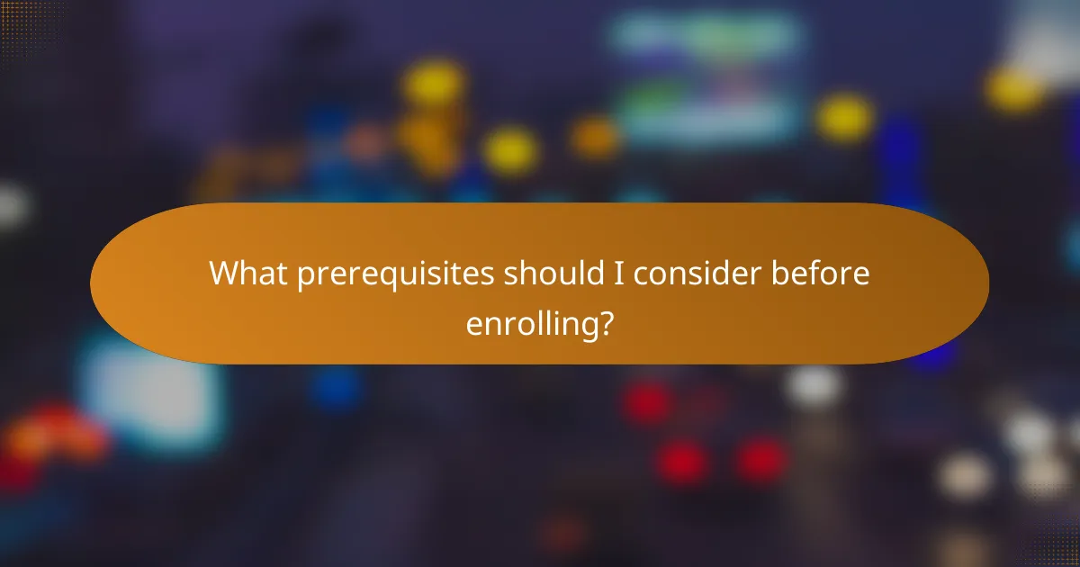 What prerequisites should I consider before enrolling?