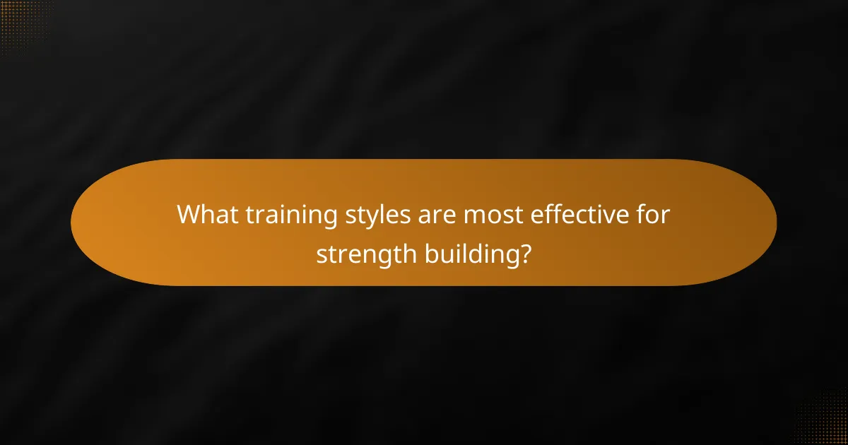 What training styles are most effective for strength building?