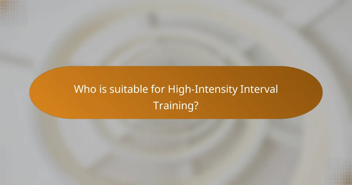 Who is suitable for High-Intensity Interval Training?